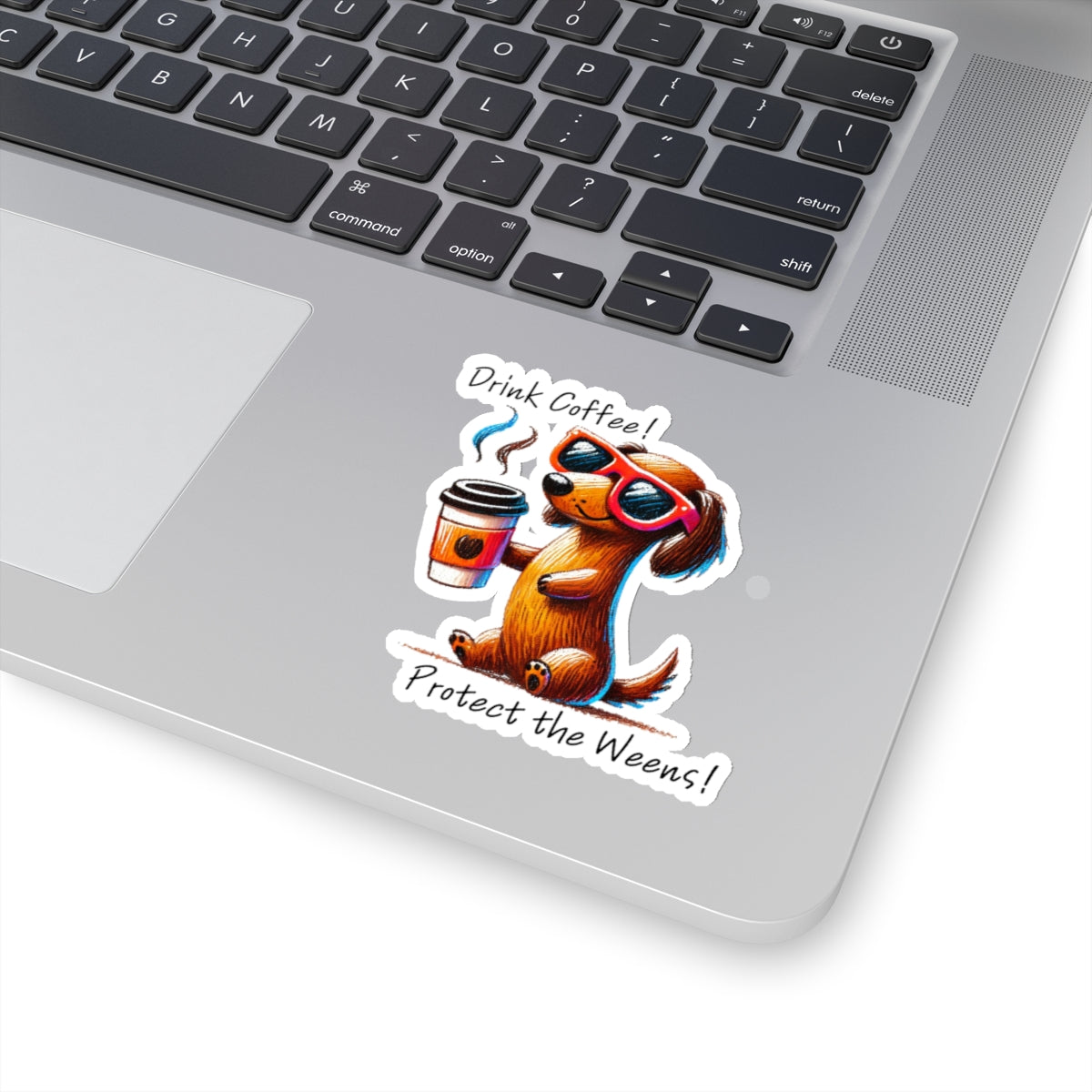 Drink Coffee Protect the Weens Sticker
