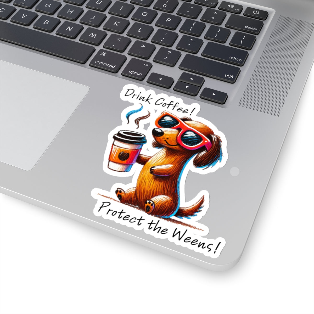Drink Coffee Protect the Weens Sticker