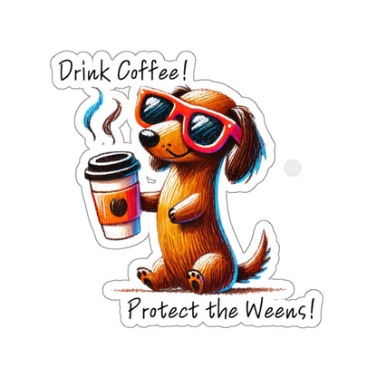 Drink Coffee Protect the Weens Sticker